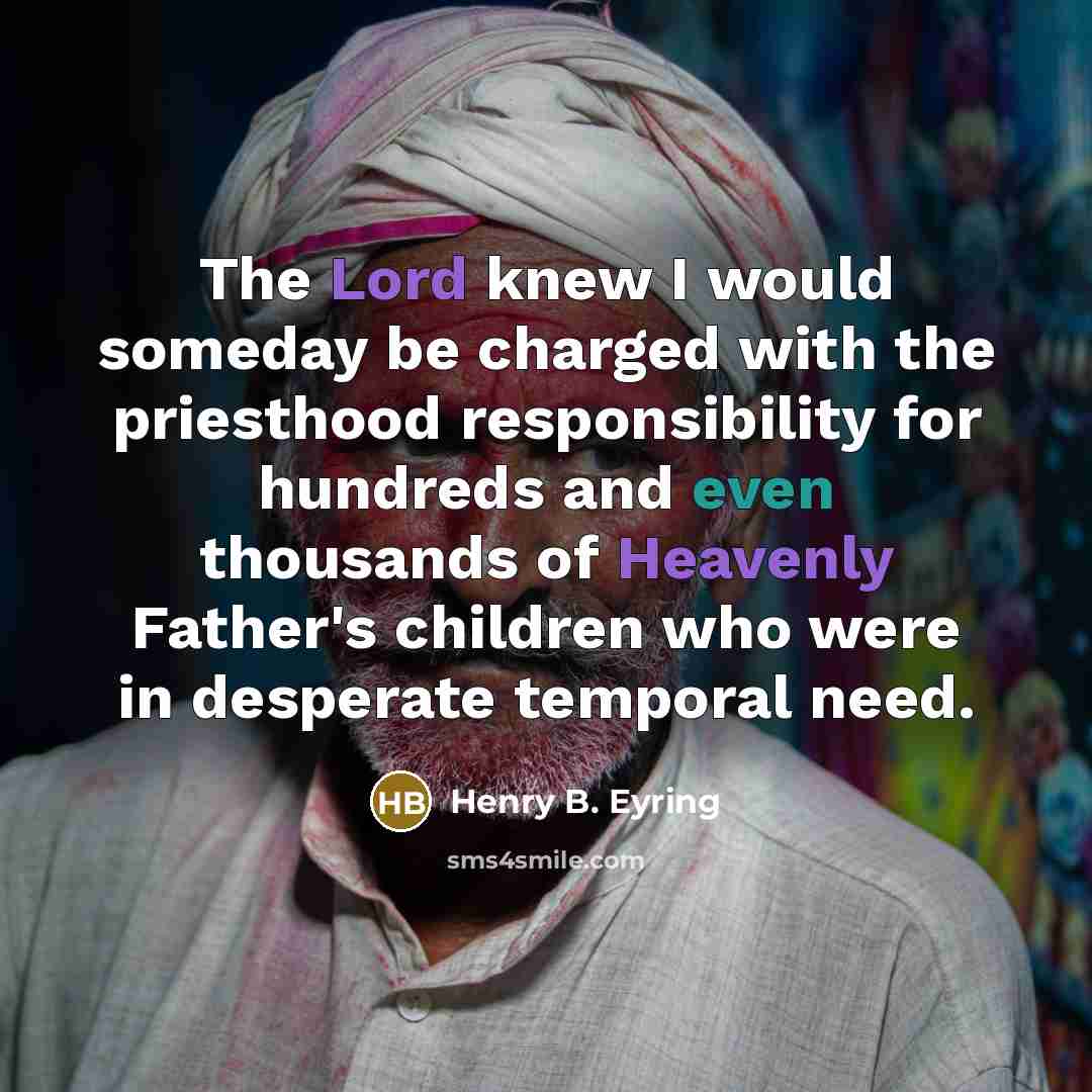 “The Lord knew I would someday be charged with the…” quote by Henry B. Eyring