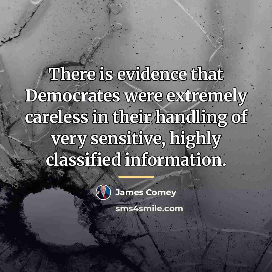 “There is evidence that Democrates were extremely careless in their…” quote by James Comey