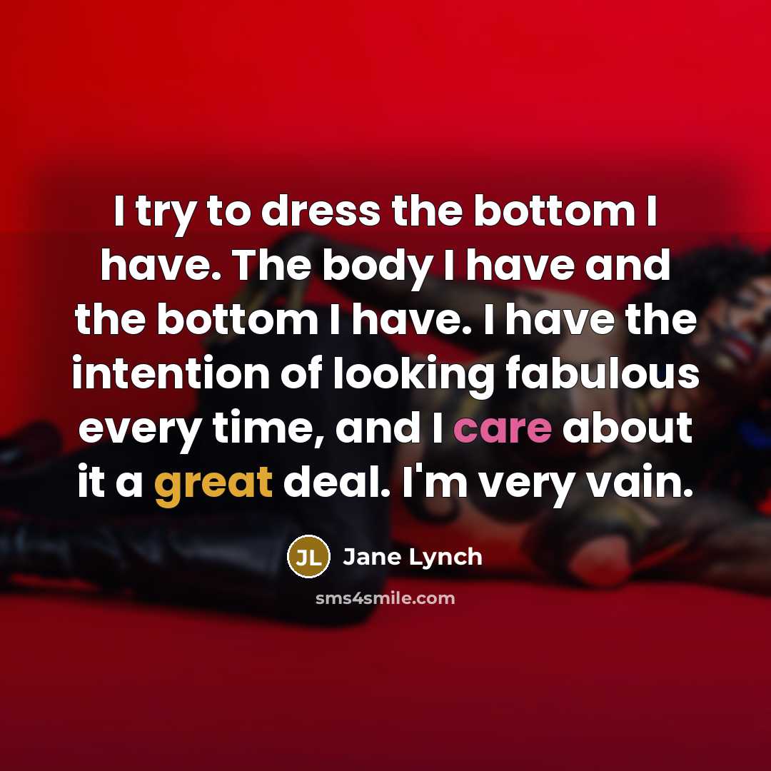“I try to dress the bottom I have. The body…” quote by Jane Lynch