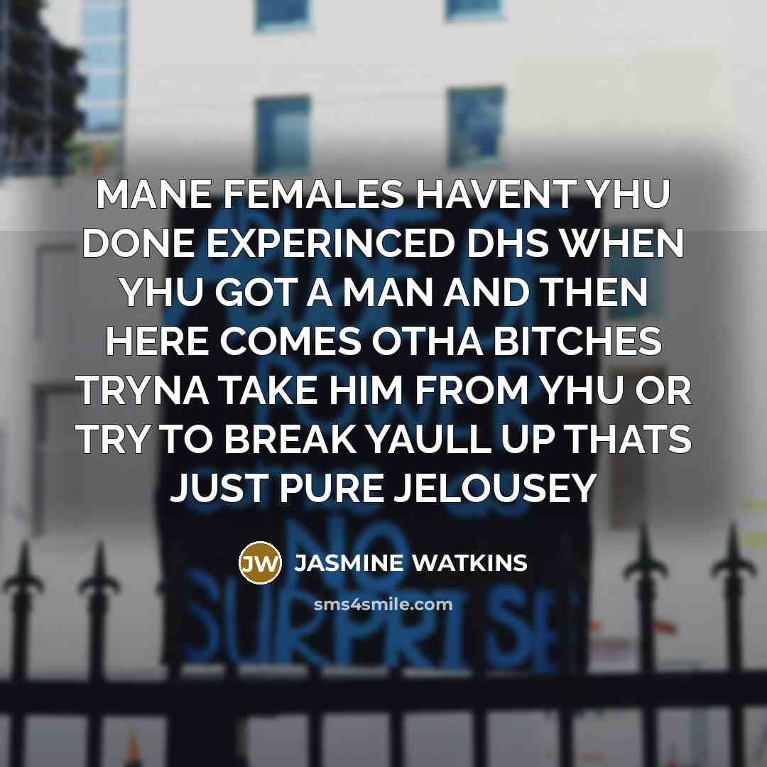“MANE FEMALES HAVENT YHU DONE EXPERINCED DHS WHEN YHU GOT…” quote by JASMINE WATKINS