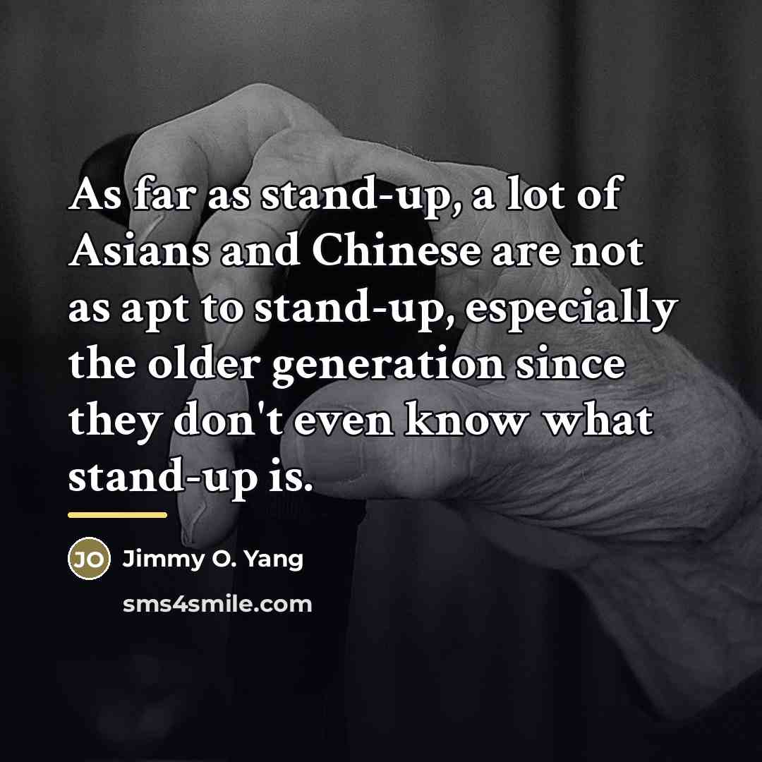 “As far as stand-up, a lot of Asians and Chinese…” quote by Jimmy O. Yang