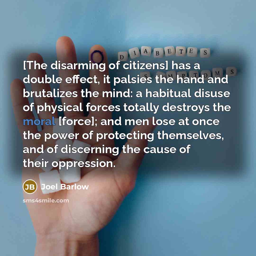 “[The disarming of citizens] has a double effect, it palsies…” quote by Joel Barlow