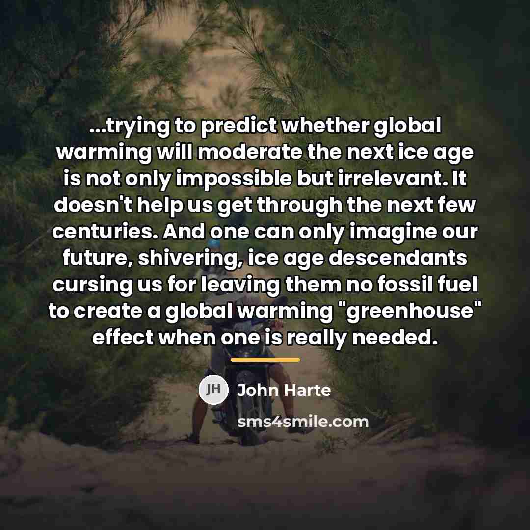 “...trying to predict whether global warming will moderate the next…” quote by John Harte