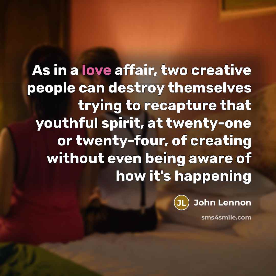 “As in a love affair, two creative people can destroy…” quote by John Lennon