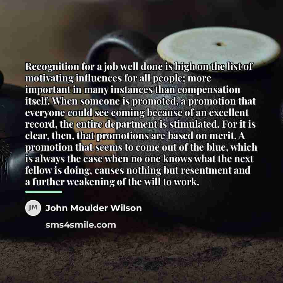 “Recognition for a job well done is high on the…” quote by John Moulder Wilson