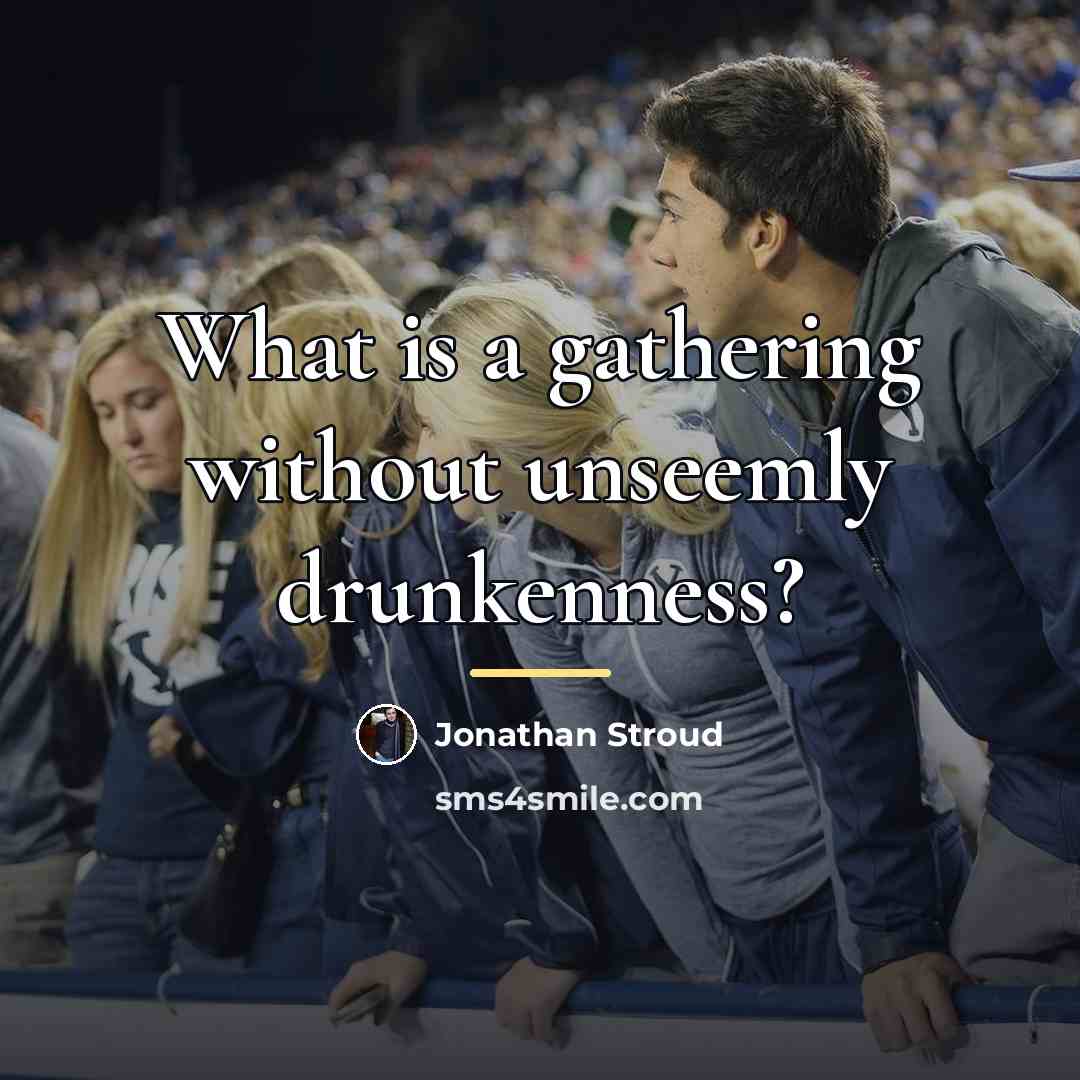 “What is a gathering without unseemly drunkenness?…” quote by Jonathan Stroud