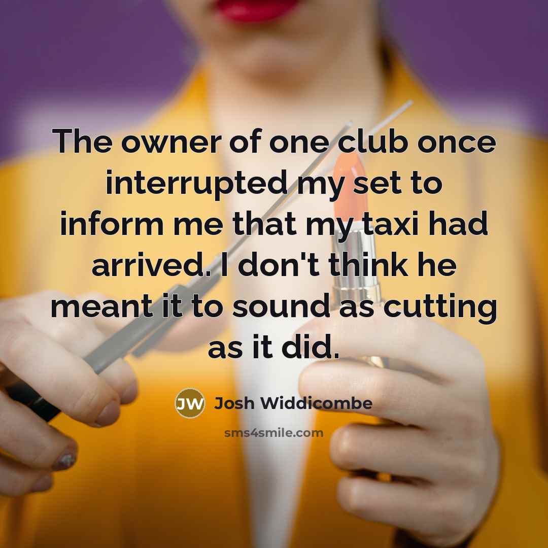 “The owner of one club once interrupted my set to…” quote by Josh Widdicombe