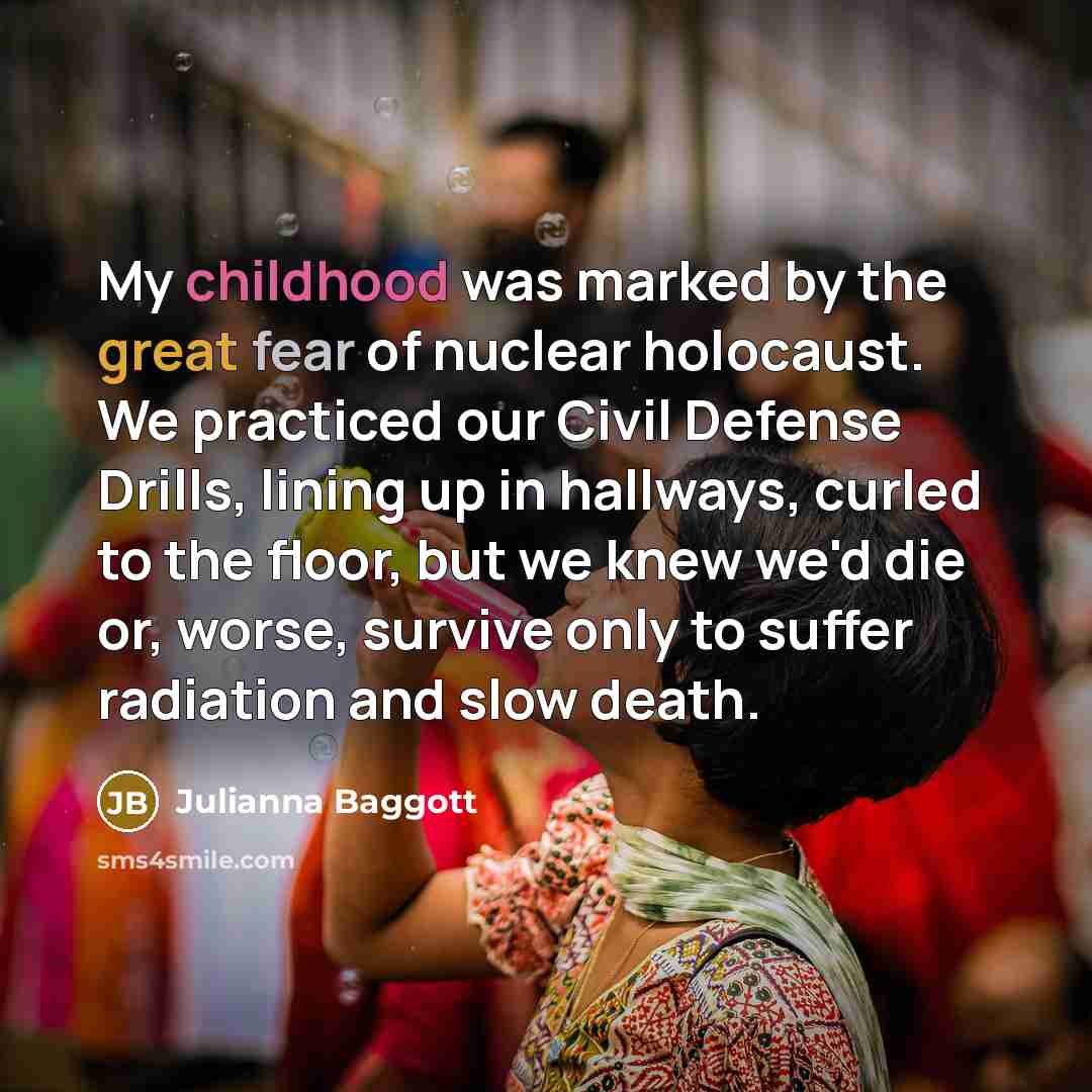 “My childhood was marked by the great fear of nuclear…” quote by Julianna Baggott