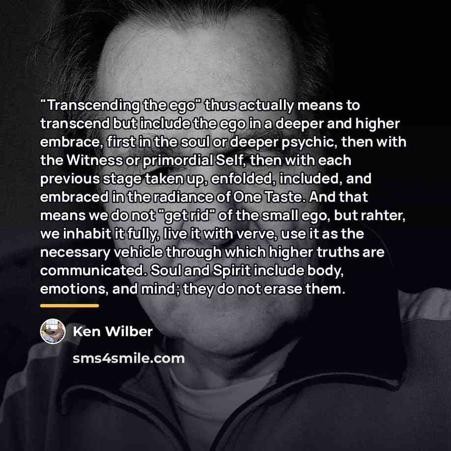 “"Transcending the ego" thus actually means to transcend but include…” quote by Ken Wilber