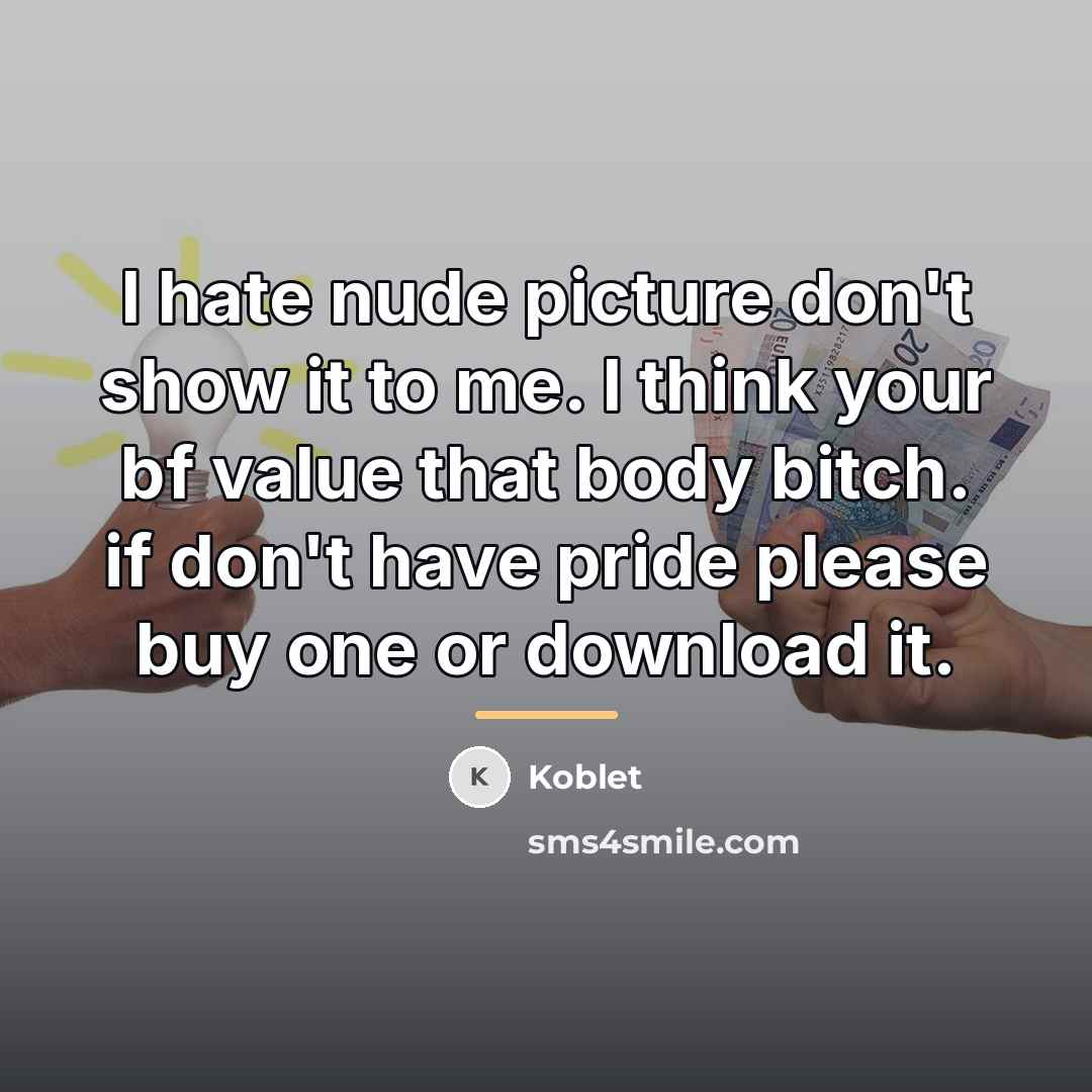 “I hate nude picture don't show it to me. I…” quote by Koblet