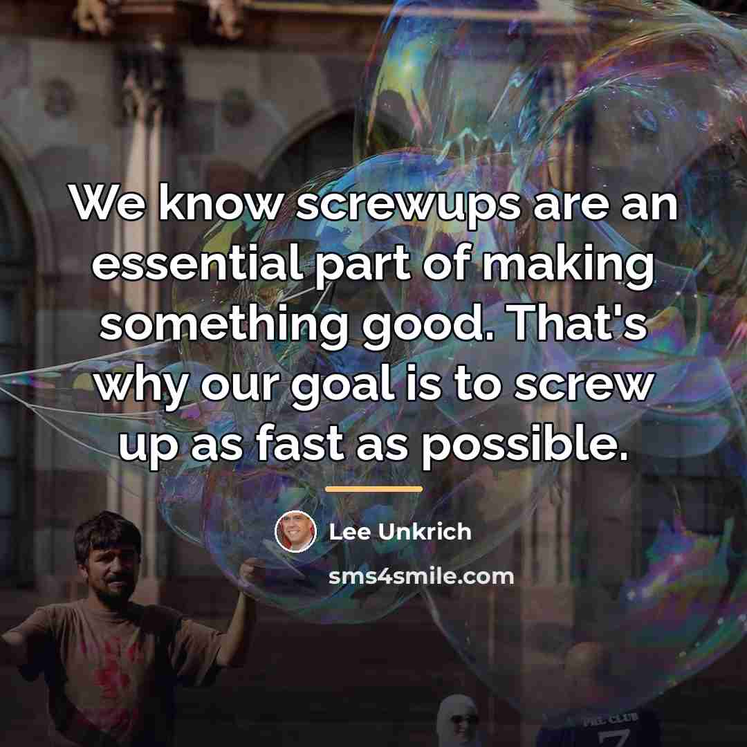 “We know screwups are an essential part of making something…” quote by Lee Unkrich