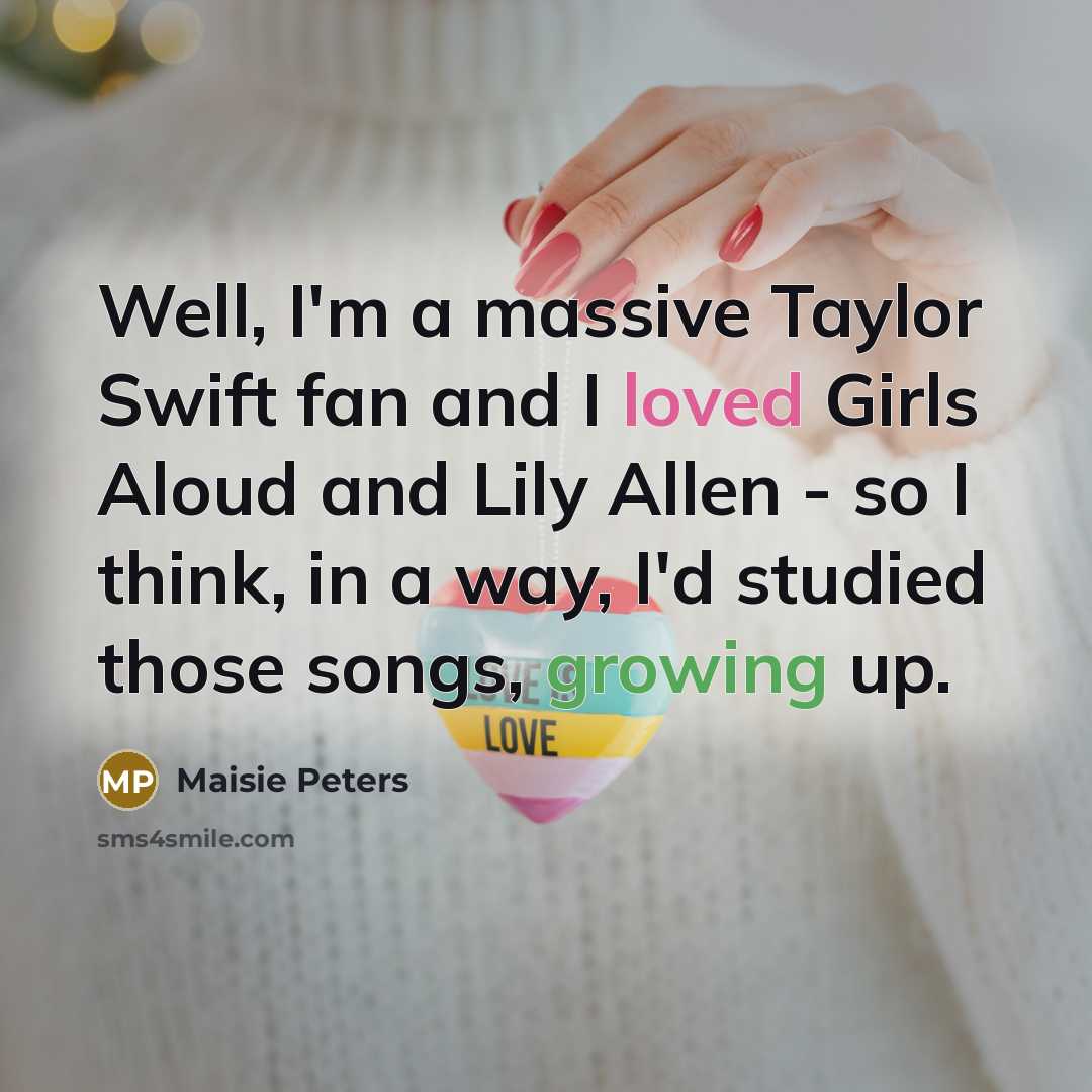 “Well, I'm a massive Taylor Swift fan and I loved…” quote by Maisie Peters