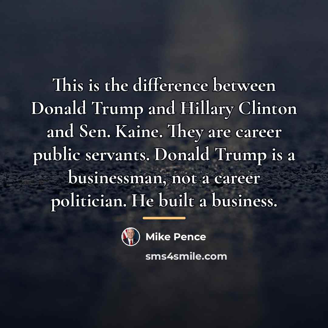 “This is the difference between Donald Trump and Hillary Clinton…” quote by Mike Pence