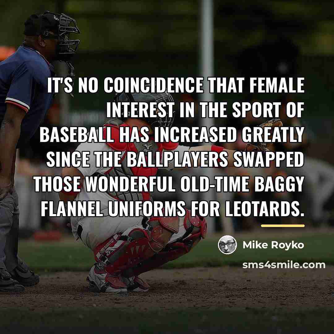 “It's no coincidence that female interest in the sport of…” quote by Mike Royko