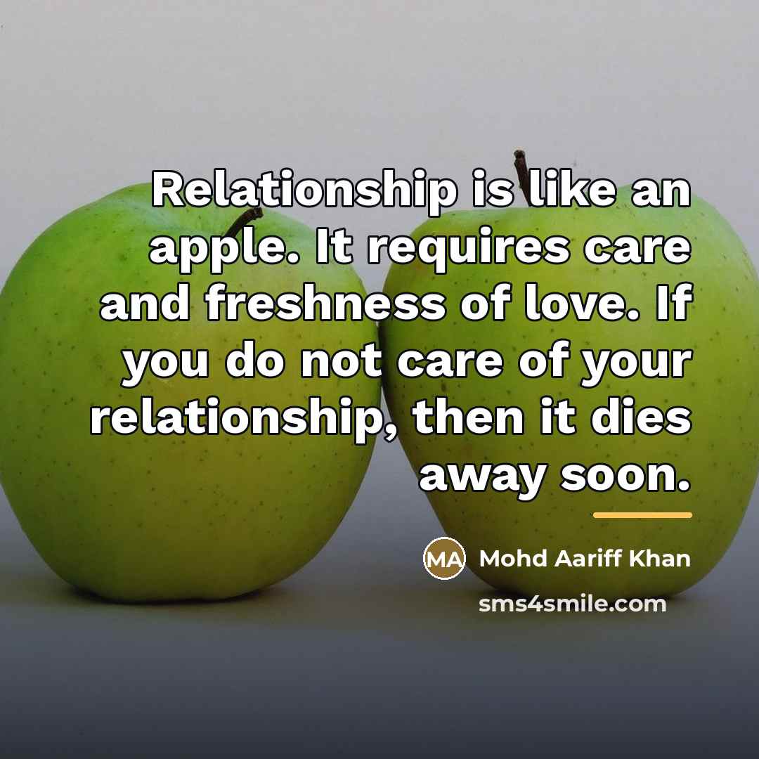 “Relationship is like an apple. It requires care and freshness…” quote by Mohd Aariff Khan