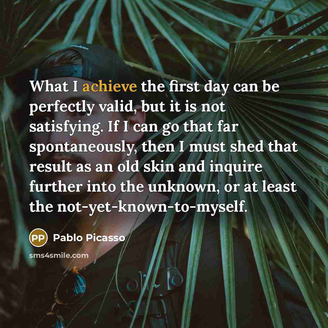 “What I achieve the first day can be perfectly valid,…” quote by Pablo Picasso