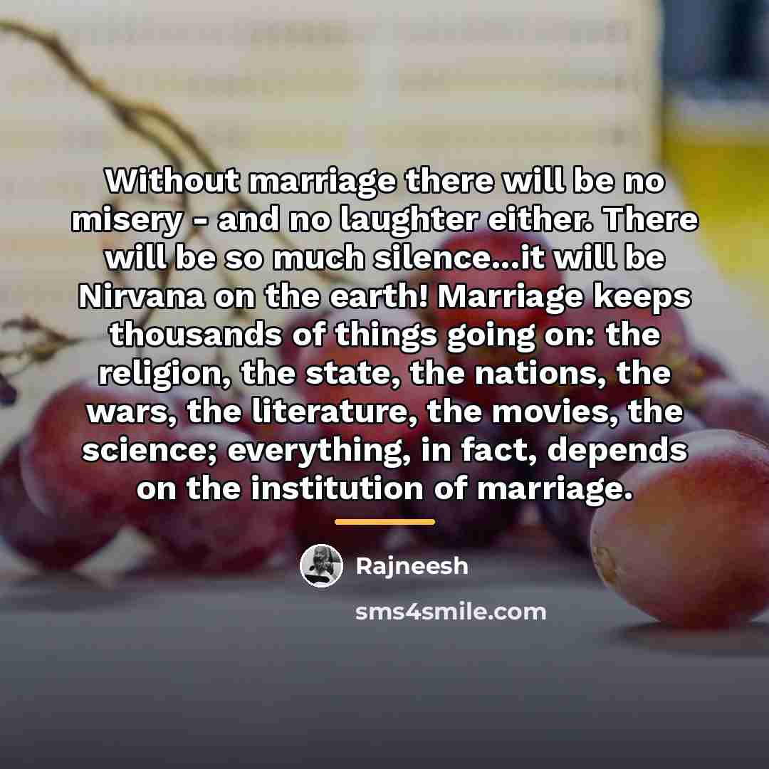 “Without marriage there will be no misery - and no…” quote by Rajneesh