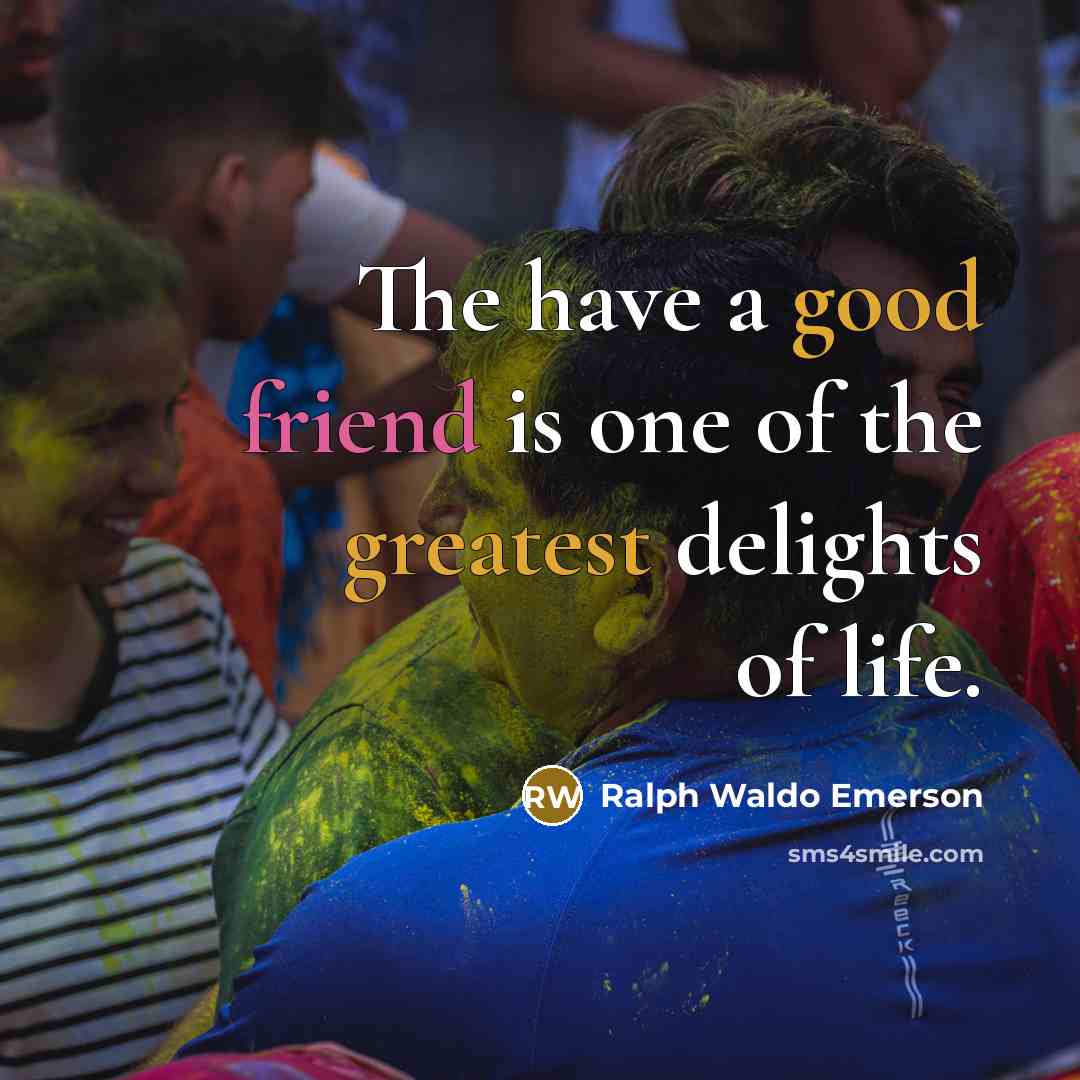 “The have a good friend is one of the greatest…” quote by Ralph Waldo Emerson