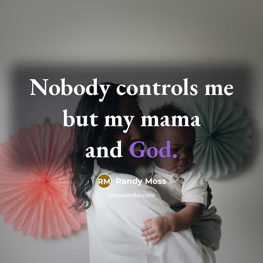 “Nobody controls me but my mama and God.…” quote by Randy Moss