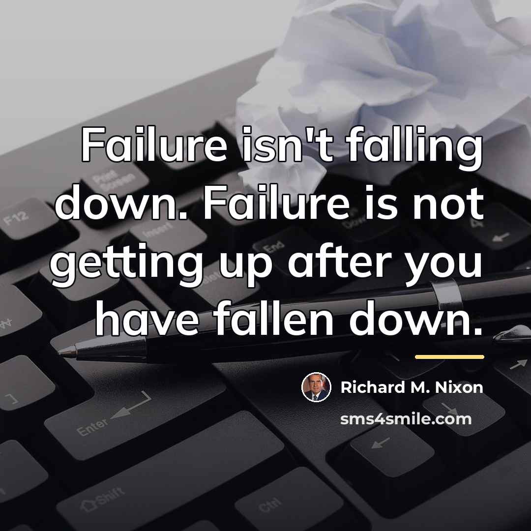 “Failure isn't falling down. Failure is not getting up after…” quote by Richard M. Nixon