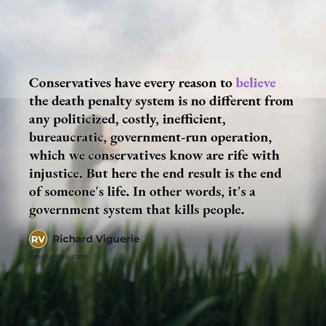 “Conservatives have every reason to believe the death penalty system…” quote by Richard Viguerie