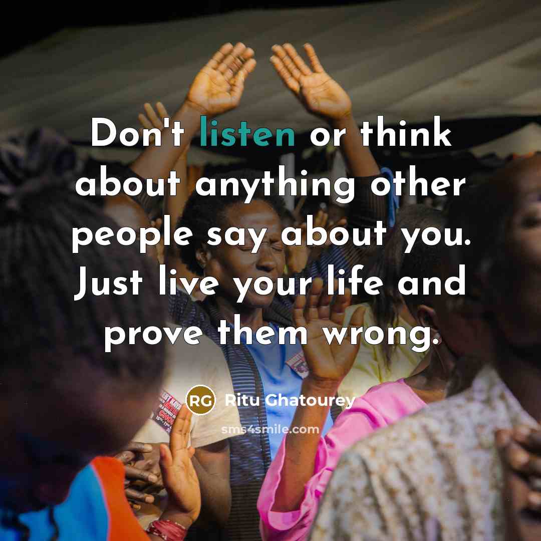 “Don't listen or think about anything other people say about…” quote by Ritu Ghatourey