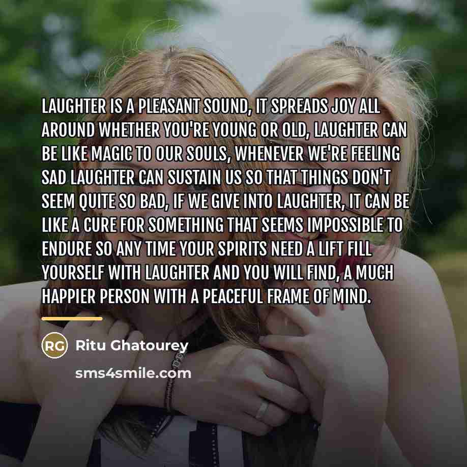 “Laughter is a pleasant sound, it spreads joy all around…” quote by Ritu Ghatourey