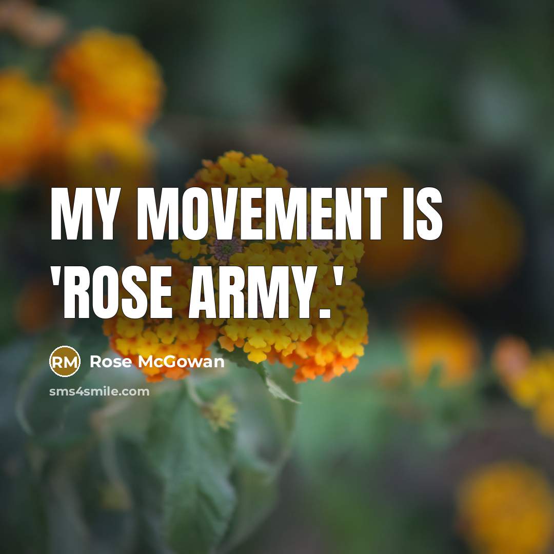 “My movement is 'Rose Army.'…” quote by Rose McGowan