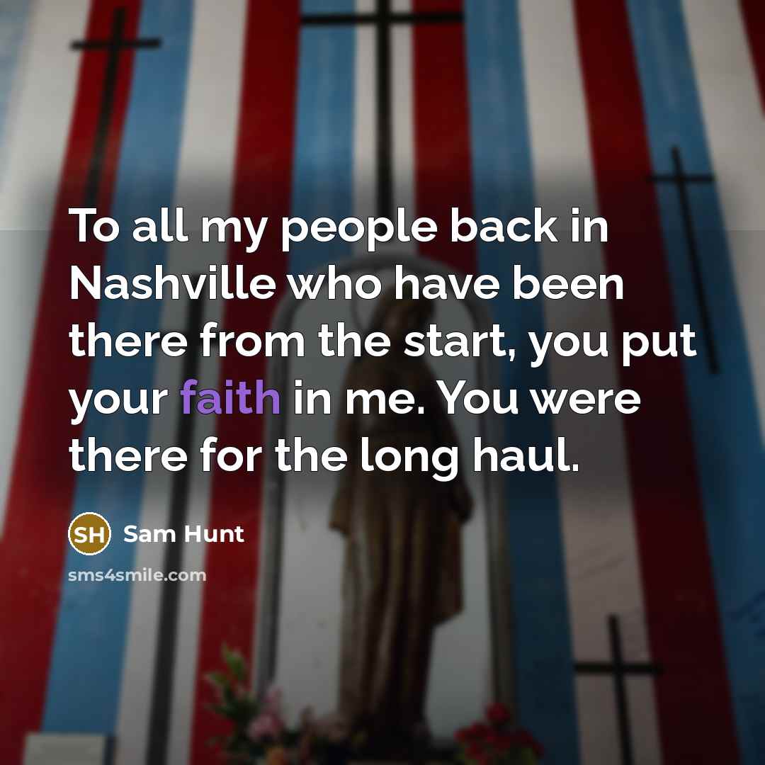 “To all my people back in Nashville who have been…” quote by Sam Hunt