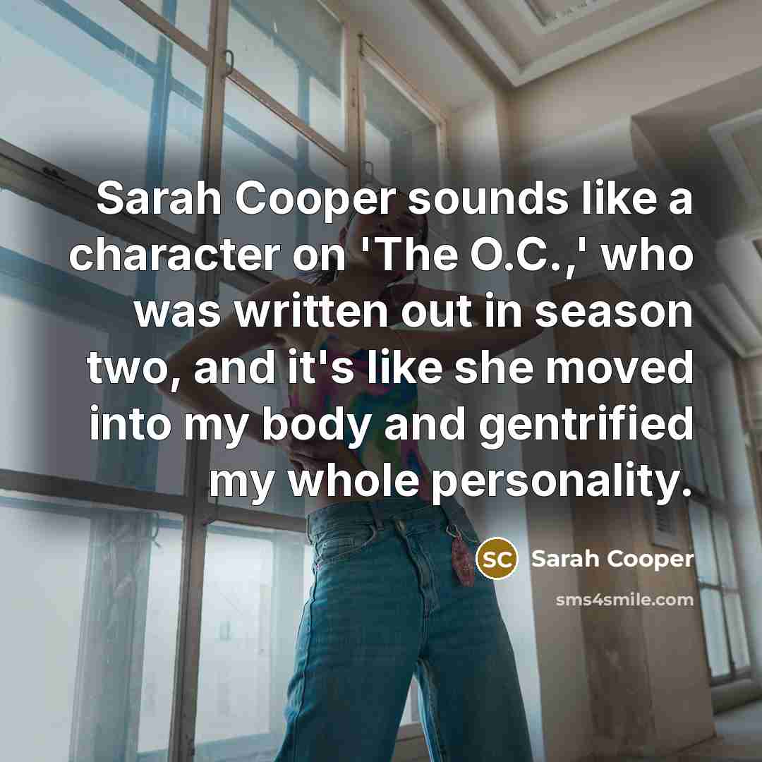 “Sarah Cooper sounds like a character on 'The O.C.,' who…” quote by Sarah Cooper