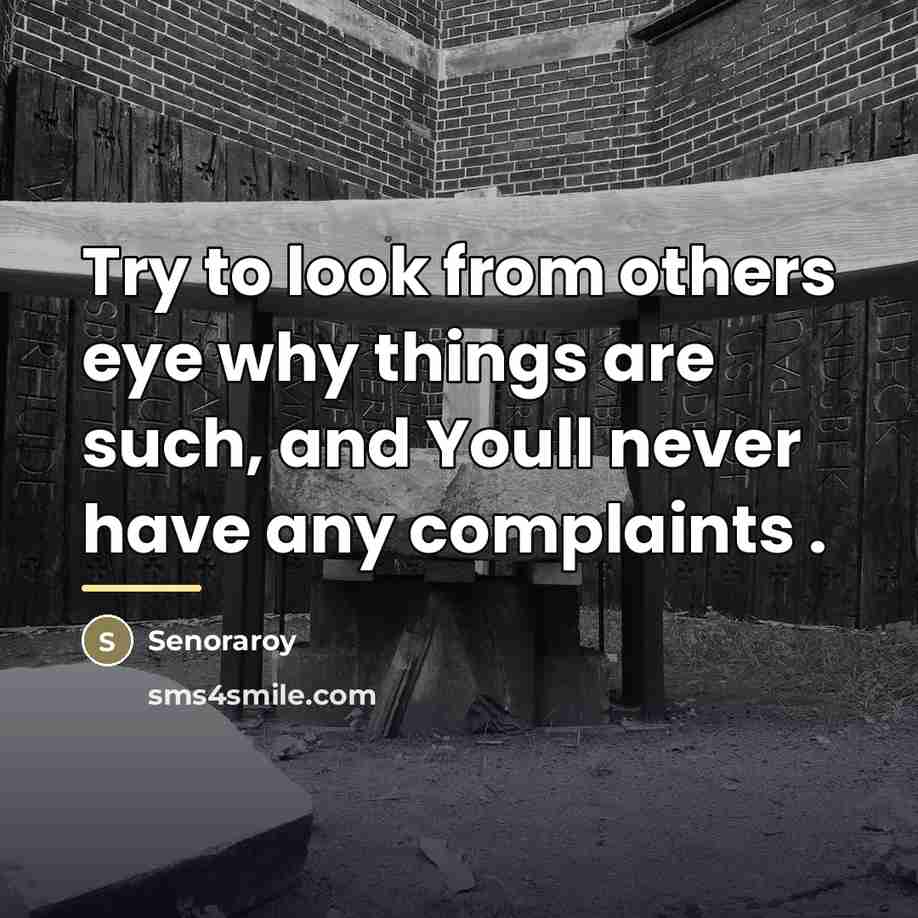 “Try to look from others eye why things are such,…” quote by Senoraroy