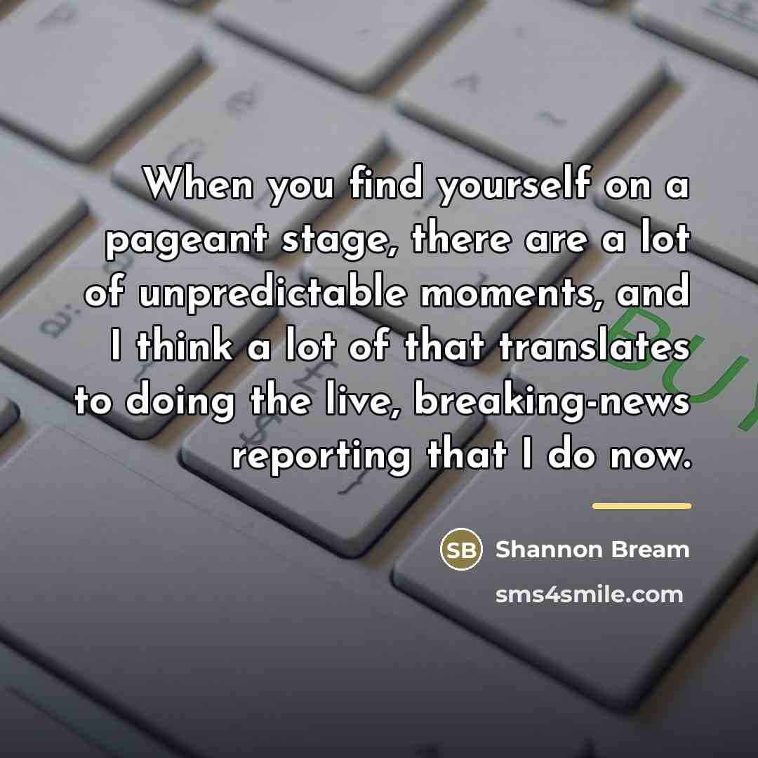 “When you find yourself on a pageant stage, there are…” quote by Shannon Bream