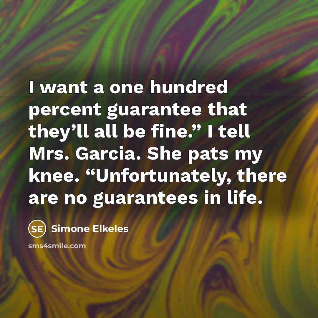 “I want a one hundred percent guarantee that they’ll all…” quote by Simone Elkeles