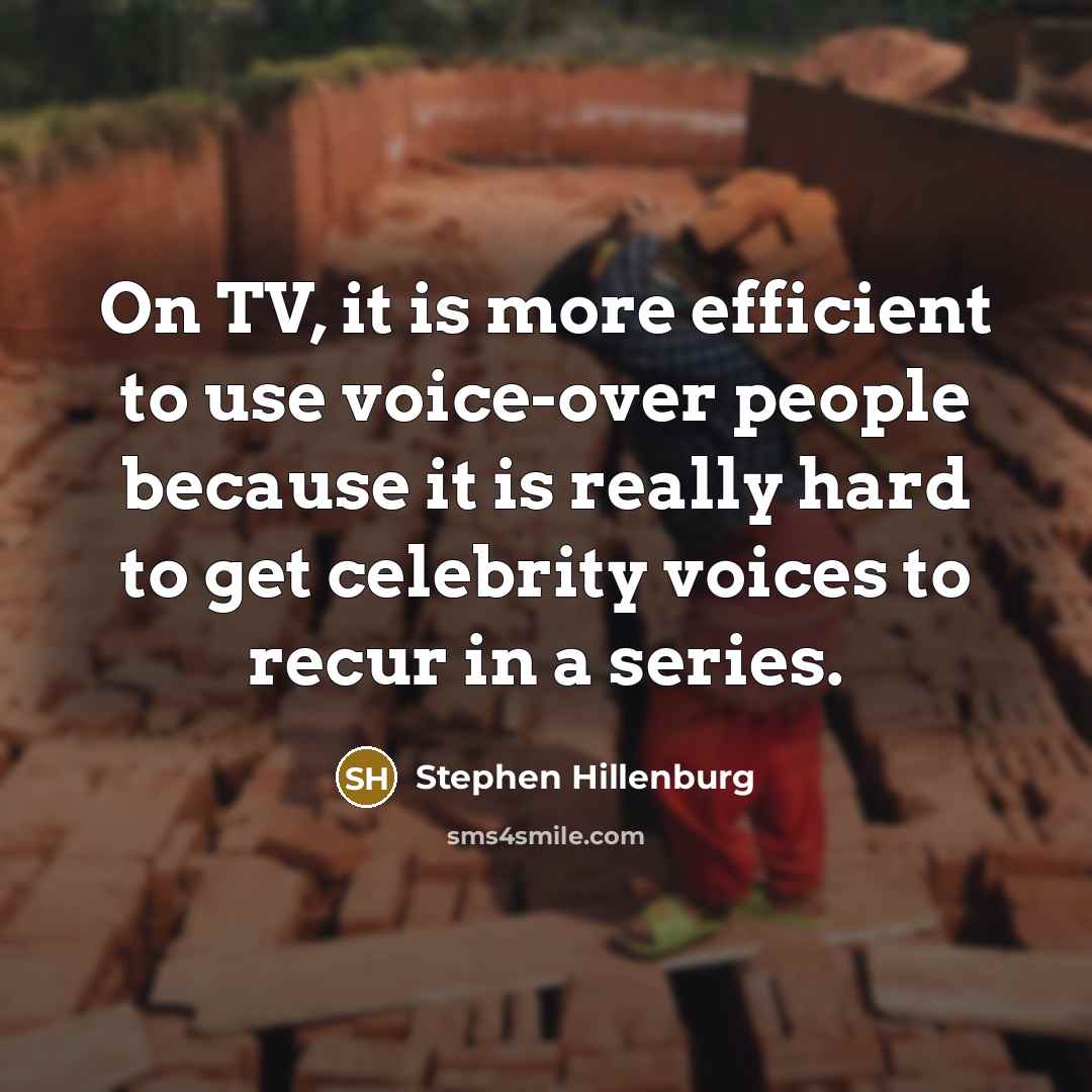 “On TV, it is more efficient to use voice-over people…” quote by Stephen Hillenburg