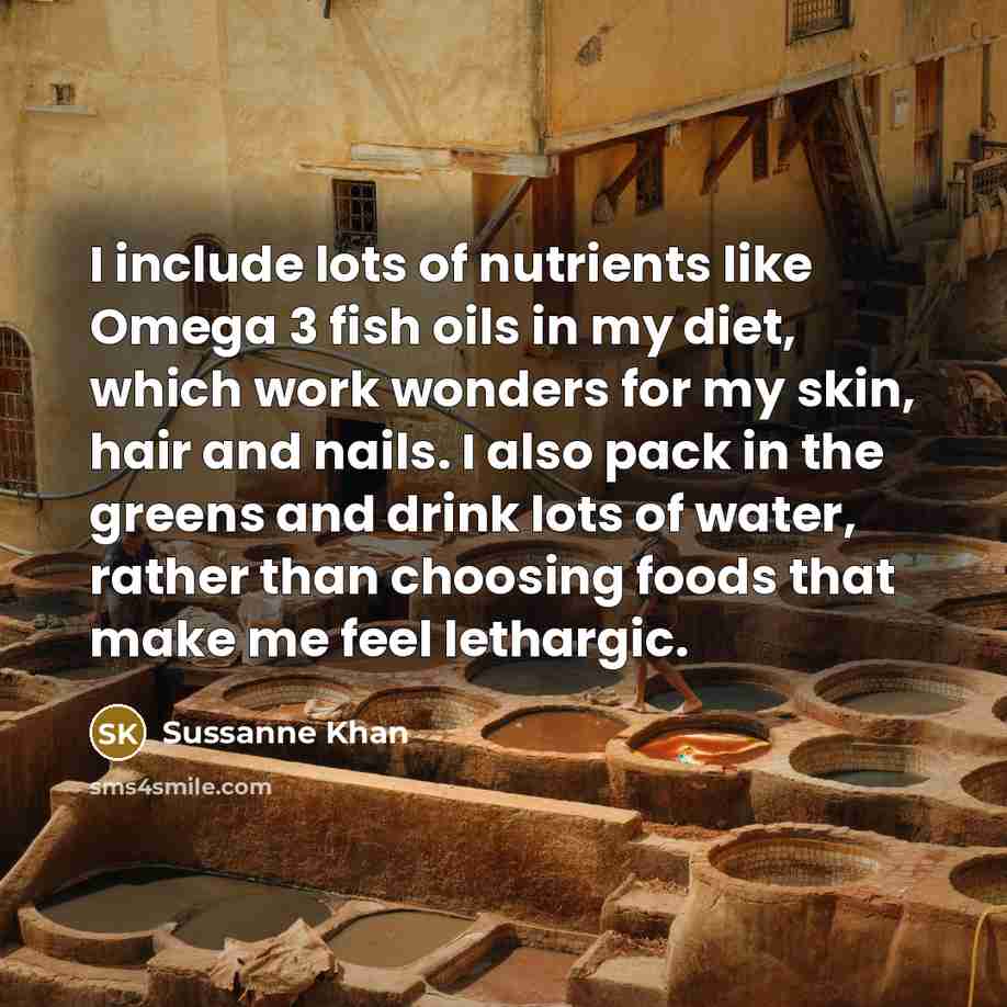 “I include lots of nutrients like Omega 3 fish oils…” quote by Sussanne Khan