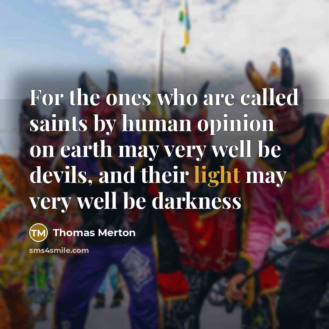 “For the ones who are called saints by human opinion…” quote by Thomas Merton