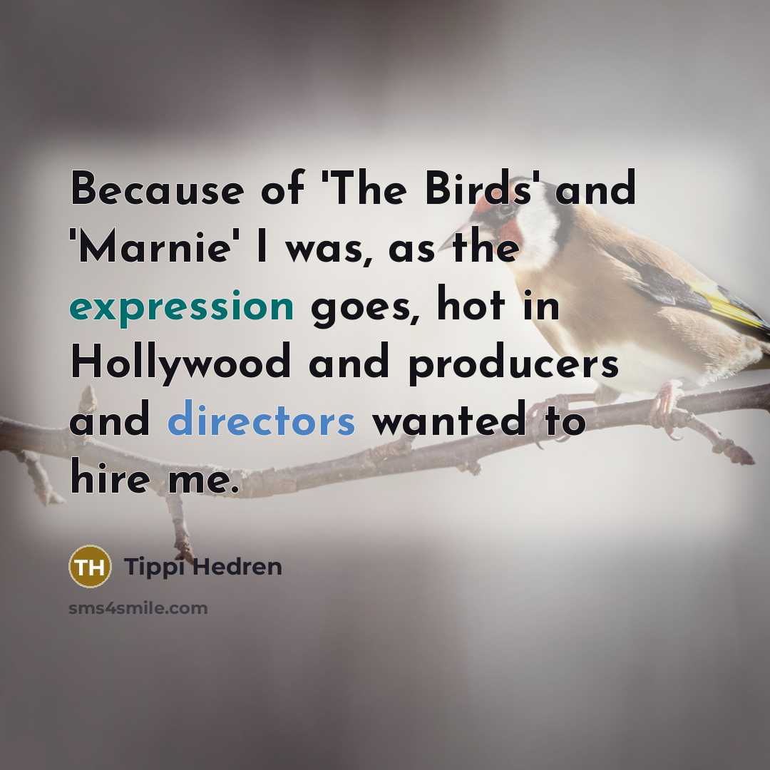 “Because of 'The Birds' and 'Marnie' I was, as the…” quote by Tippi Hedren