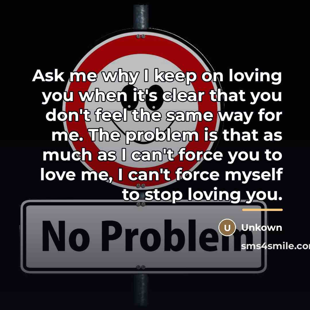 “Ask me why I keep on loving you when it's…” quote by Unkown