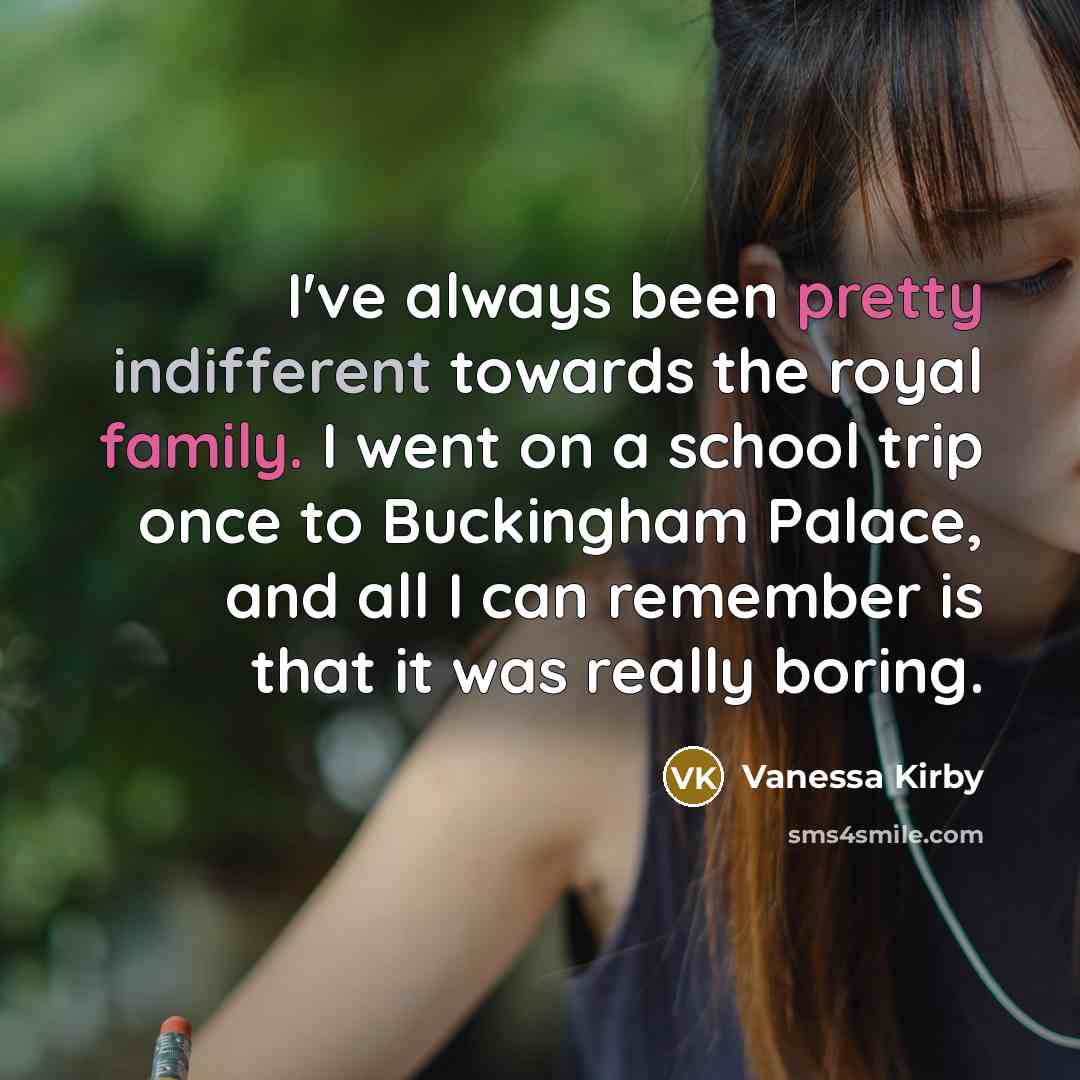“I've always been pretty indifferent towards the royal family. I…” quote by Vanessa Kirby