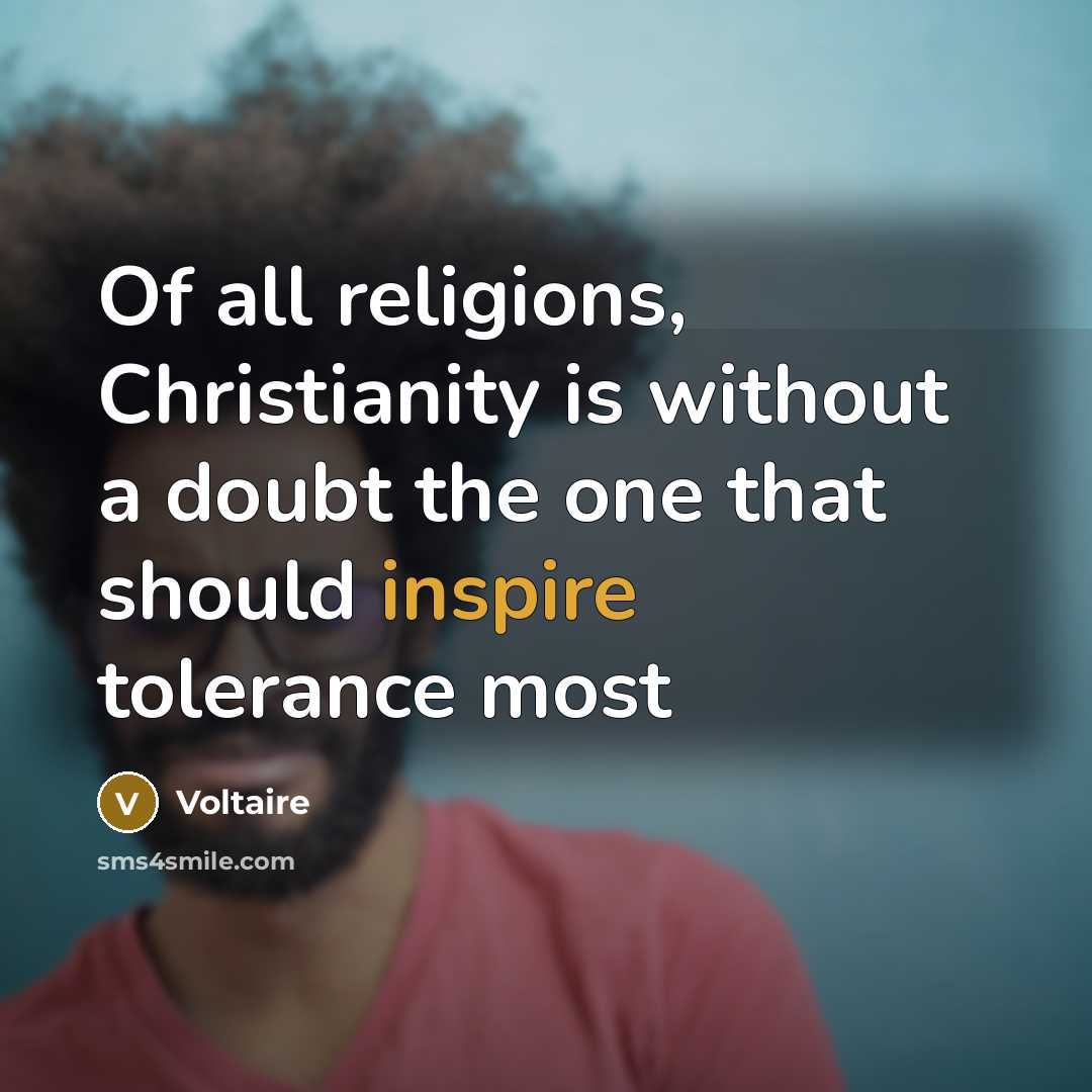 “Of all religions, Christianity is without a doubt the one…” quote by Voltaire