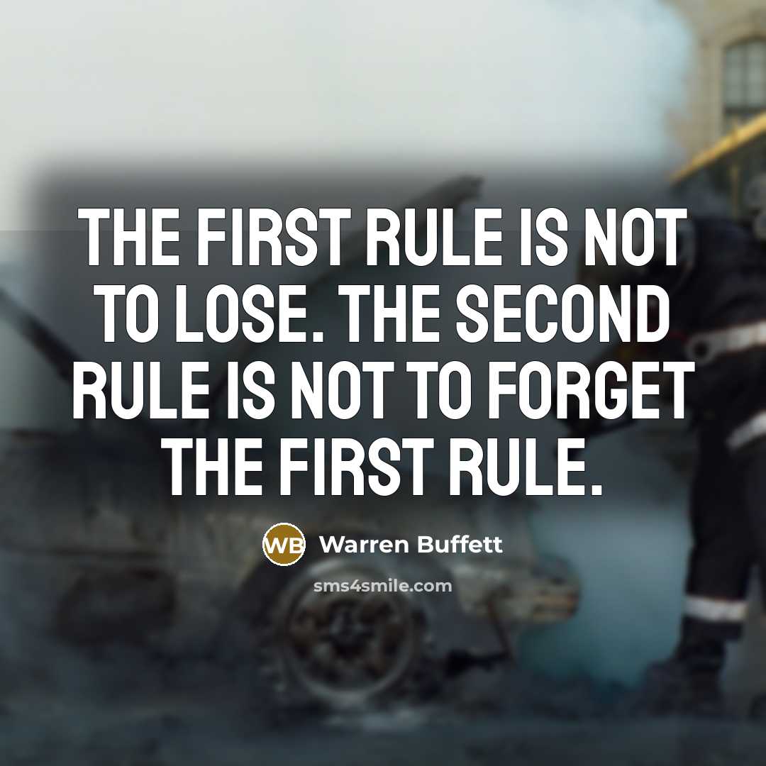 “The first rule is not to lose. The second rule…” quote by Warren Buffett