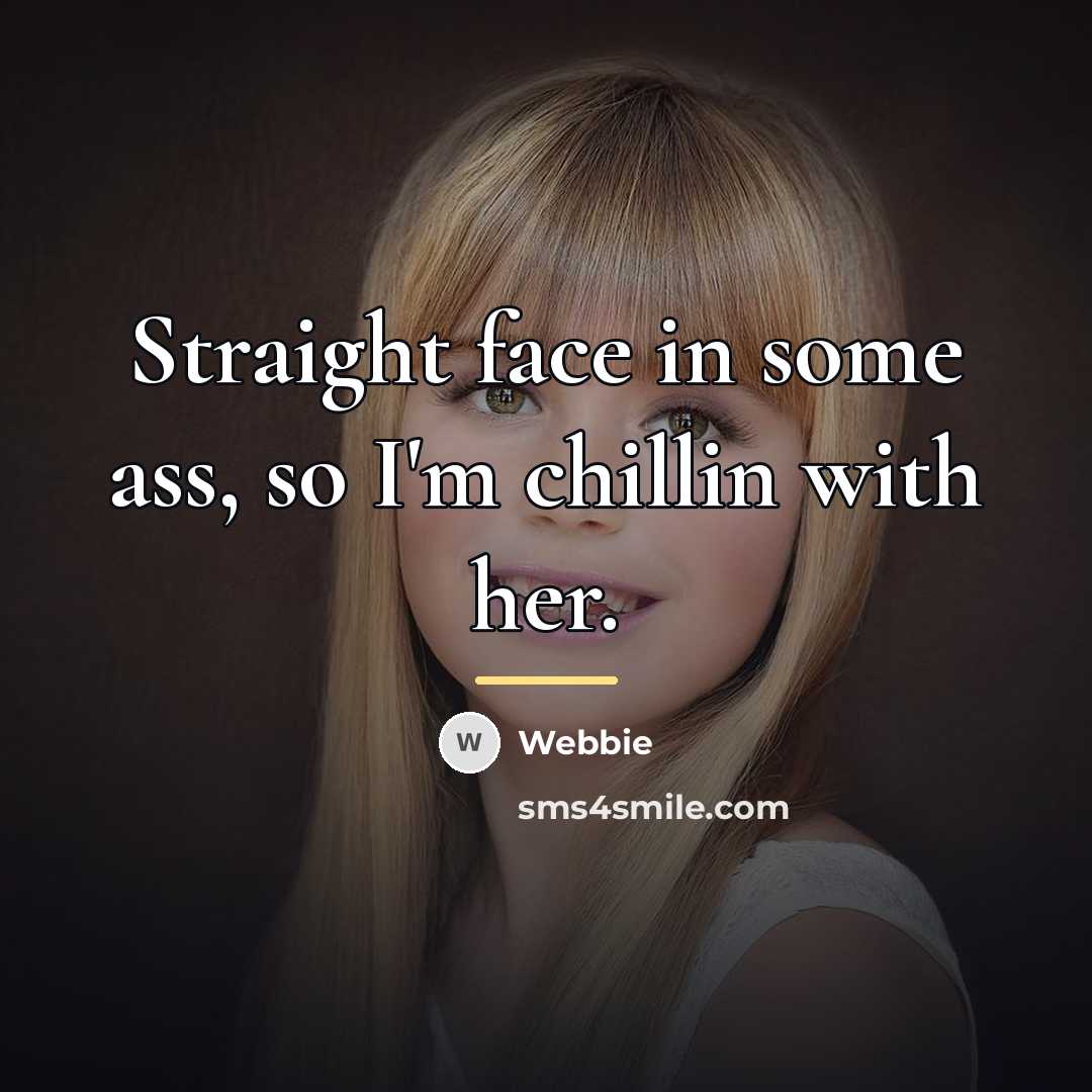 “Straight face in some ass, so I'm chillin with her.…” quote by Webbie