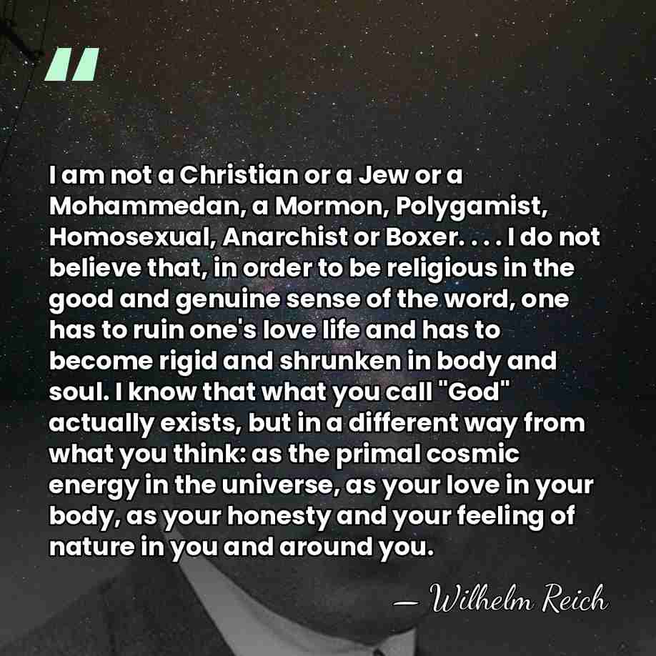 I am not a Christian or a Jew or a Mohammedan, a&hellip; - Wilhelm Reich
