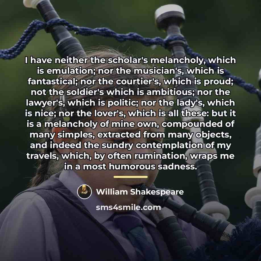 “I have neither the scholar's melancholy, which is emulation; nor…” quote by William Shakespeare