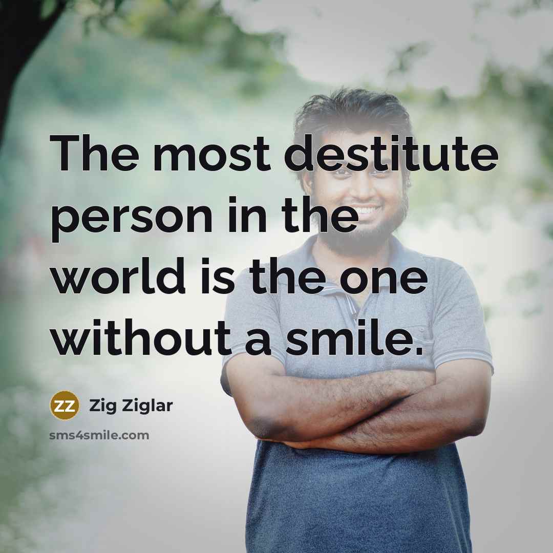 “The most destitute person in the world is the one…” quote by Zig Ziglar