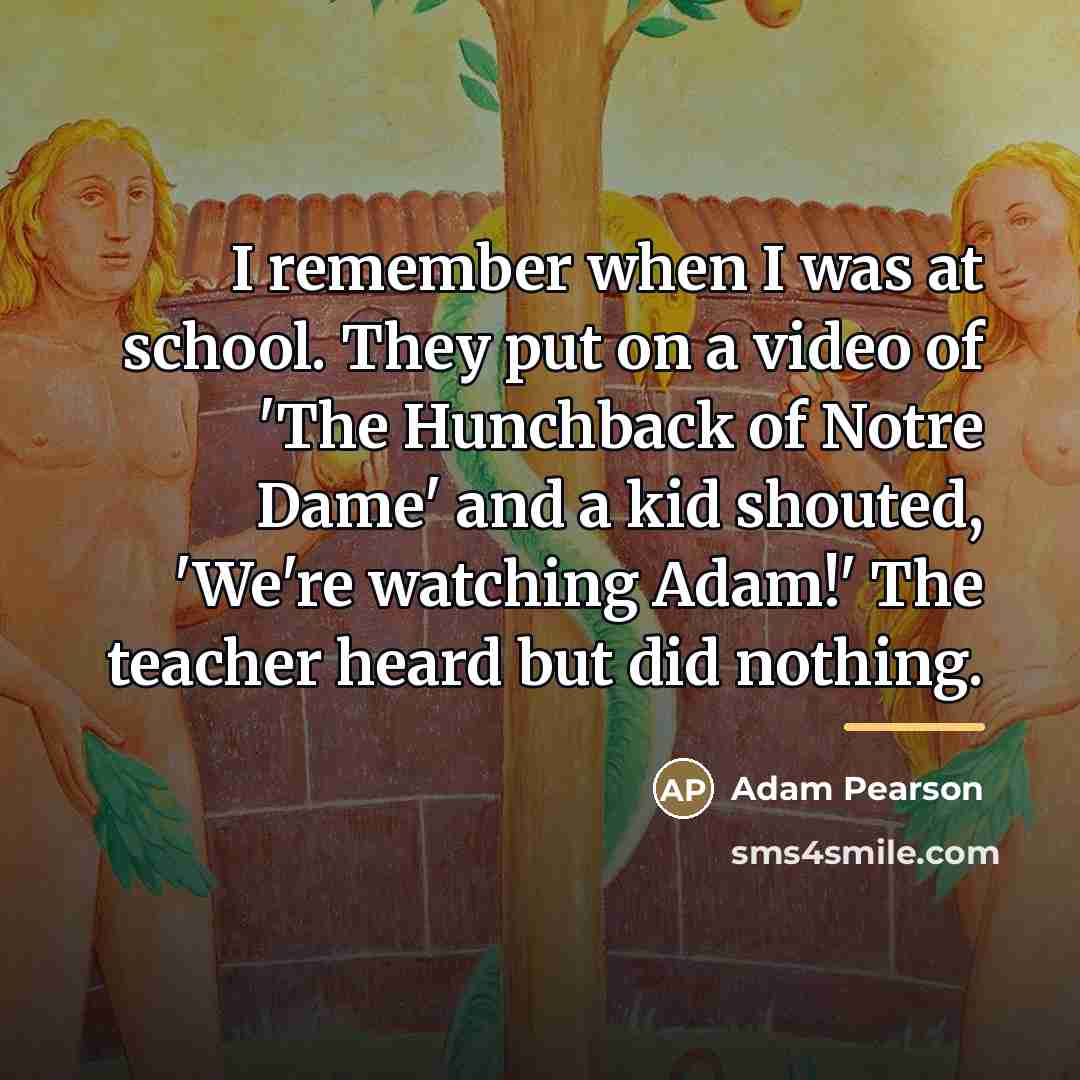 “I remember when I was at school. They put on…” quote by Adam Pearson