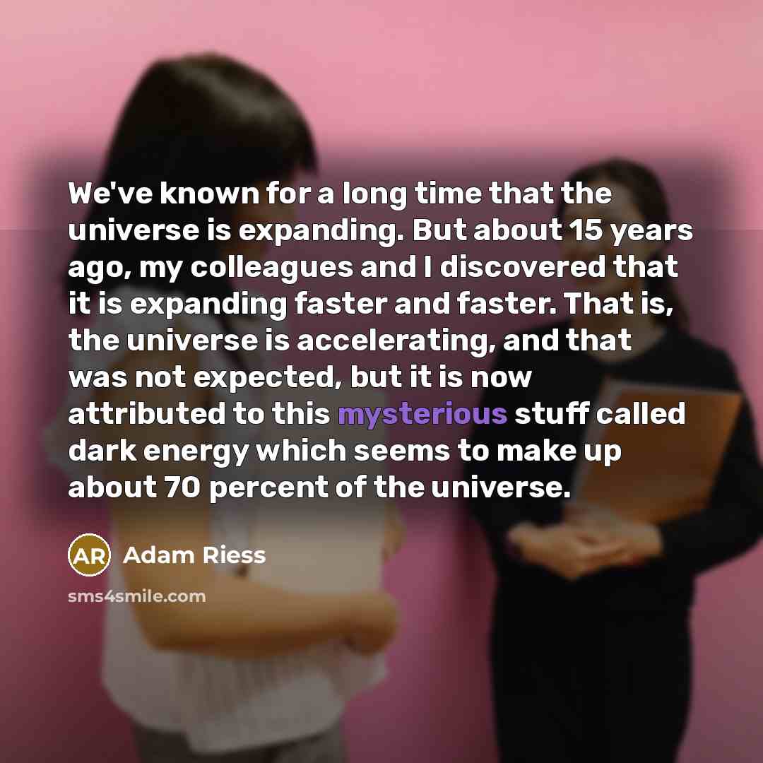“We've known for a long time that the universe is…” quote by Adam Riess