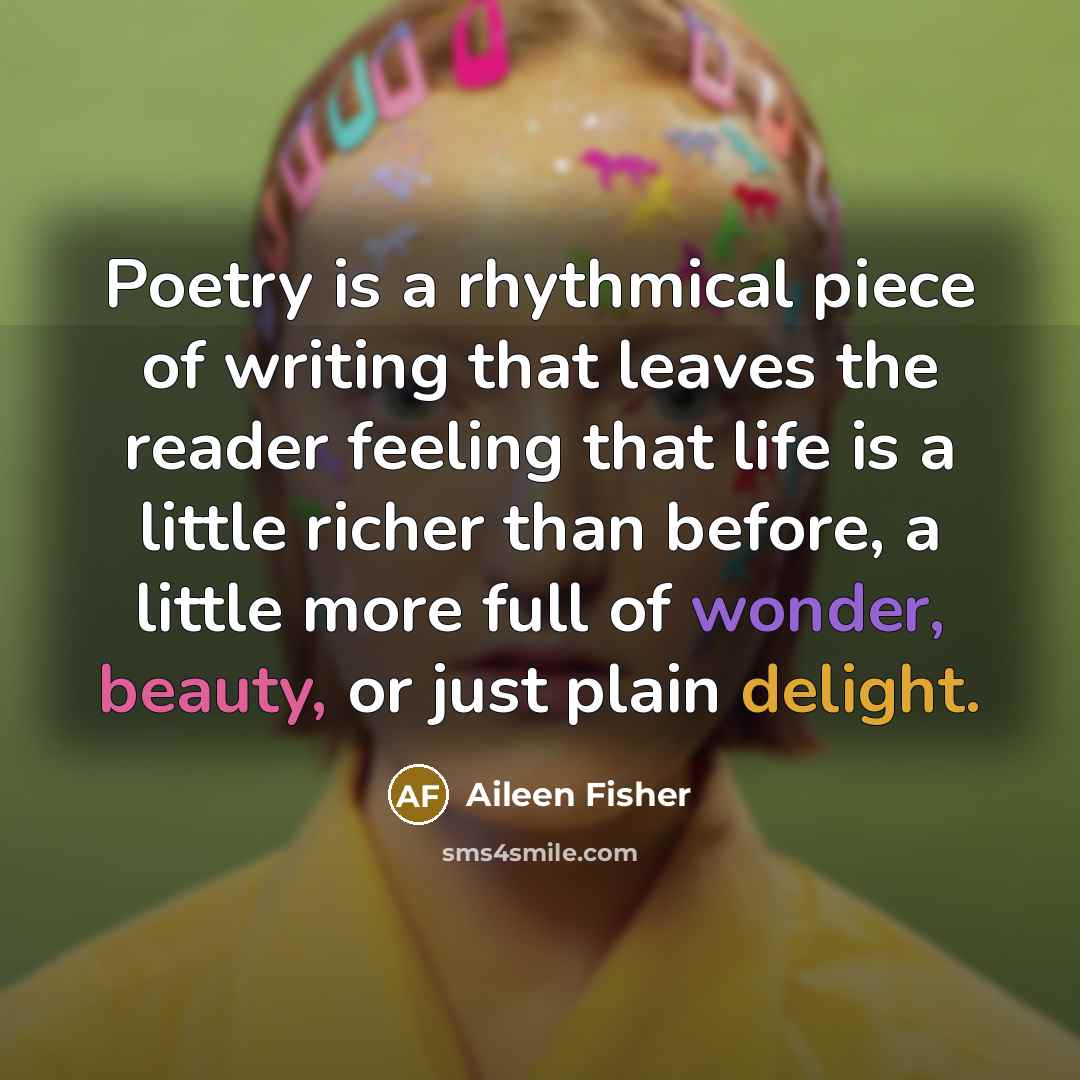 “Poetry is a rhythmical piece of writing that leaves the…” quote by Aileen Fisher