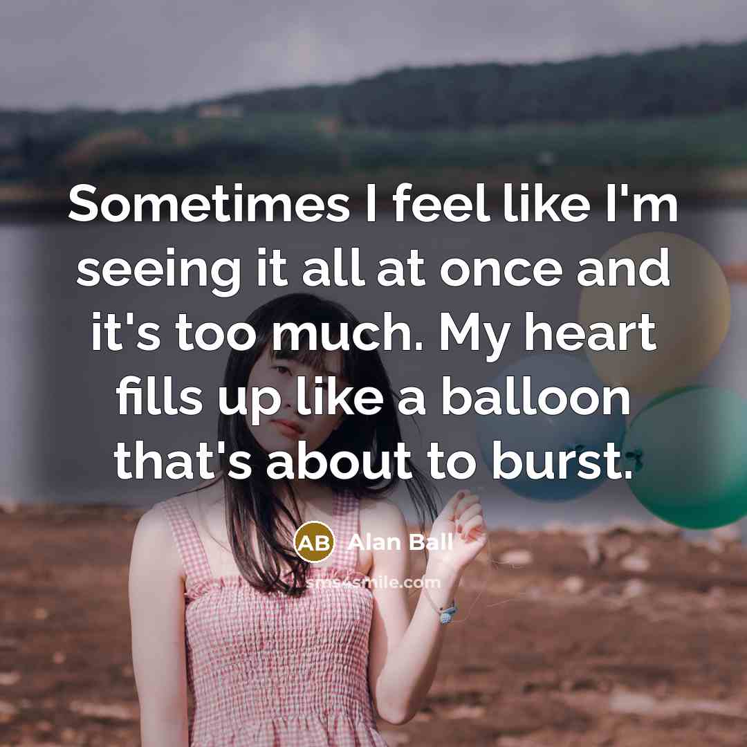 “Sometimes I feel like I'm seeing it all at once…” quote by Alan Ball