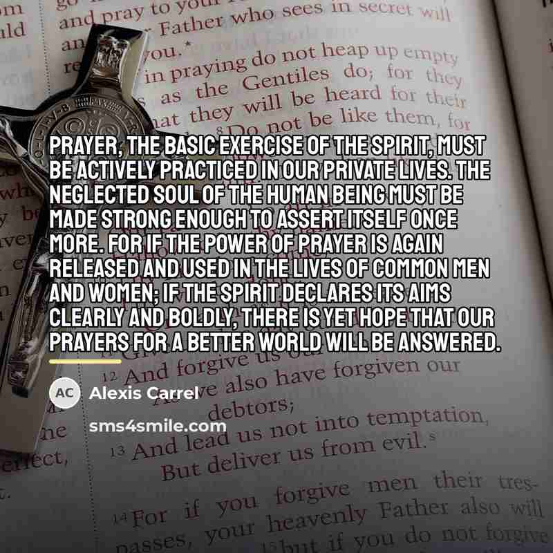 “Prayer, the basic exercise of the spirit, must be actively…” quote by Alexis Carrel